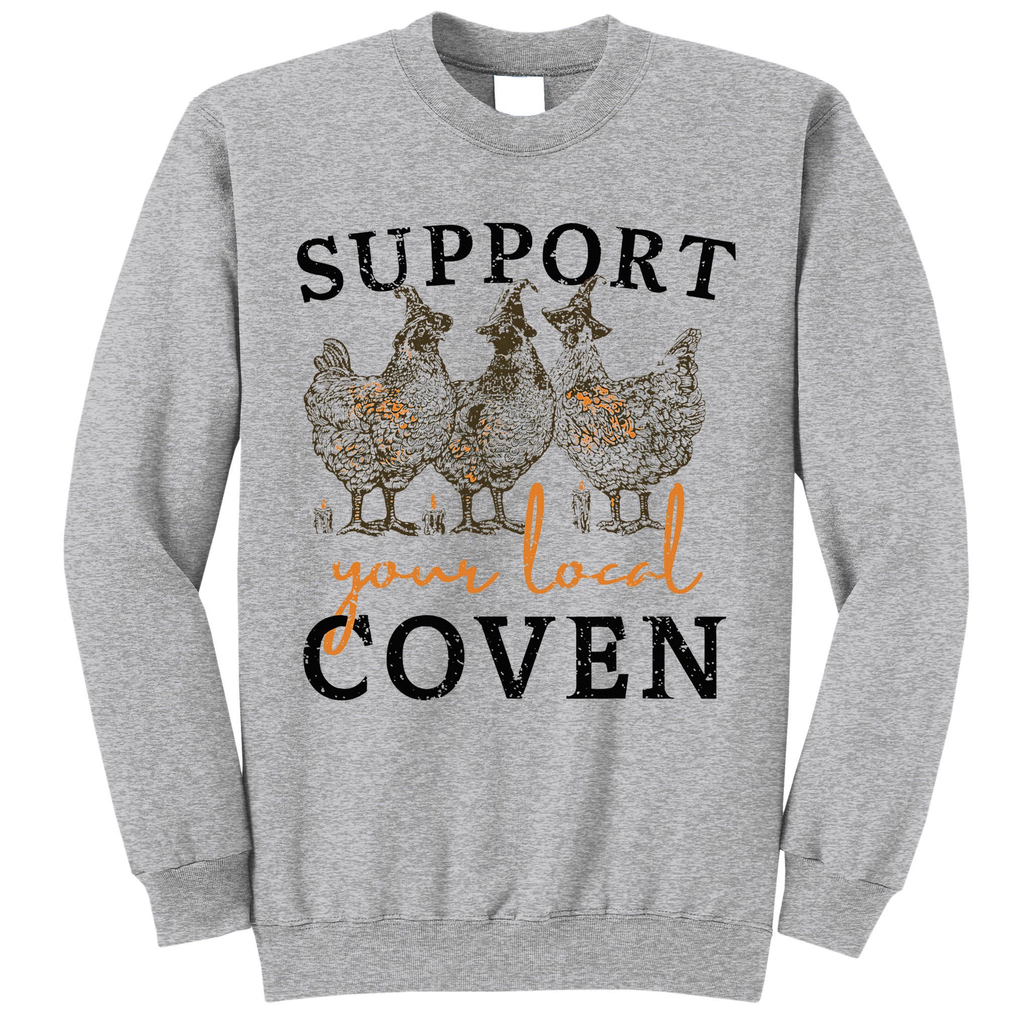 Chicken Support Your Local Coven Witch Girl Farm Lover Tall Sweatshirt