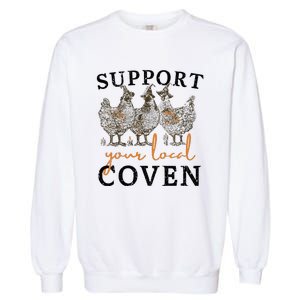 Chicken Support Your Local Coven Witch Girl Farm Lover Garment-Dyed Sweatshirt