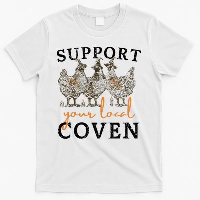 Chicken Support Your Local Coven Witch Girl Farm Lover T-Shirt