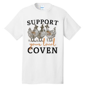 Chicken Support Your Local Coven Witch Girl Farm Lover Tall T-Shirt