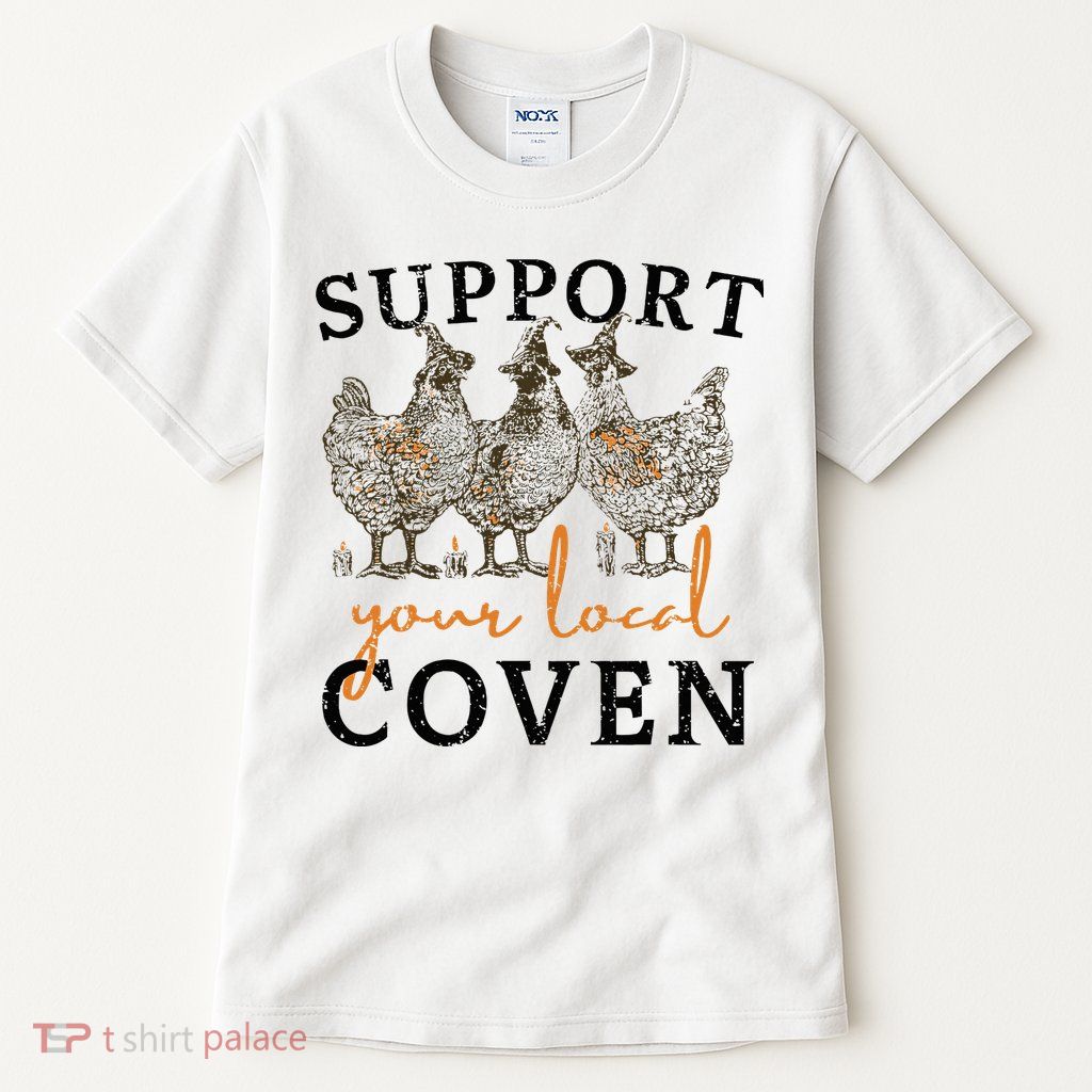 Chicken Support Your Local Coven Witch Girl Farm Lover Tall T-Shirt