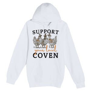 Chicken Support Your Local Coven Witch Girl Farm Lover Premium Pullover Hoodie