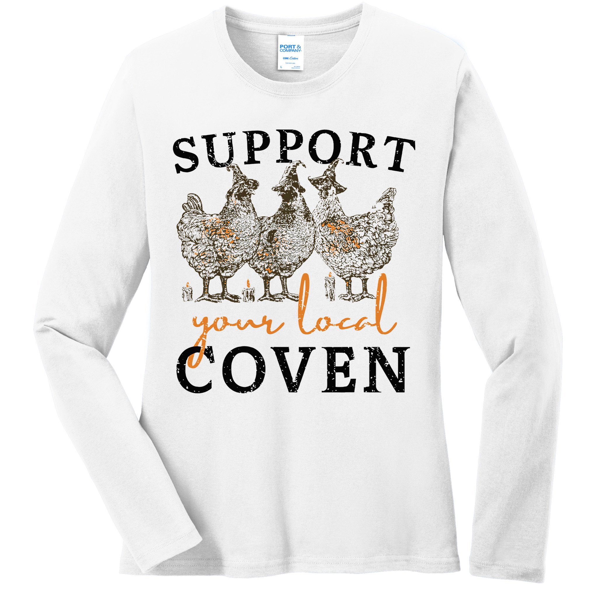 Chicken Support Your Local Coven Witch Girl Farm Lover Ladies Long Sleeve Shirt