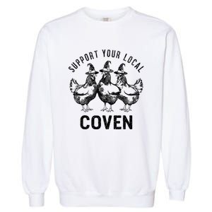 Chicken Support Your Local Coven Witch Farm Lover Garment-Dyed Sweatshirt