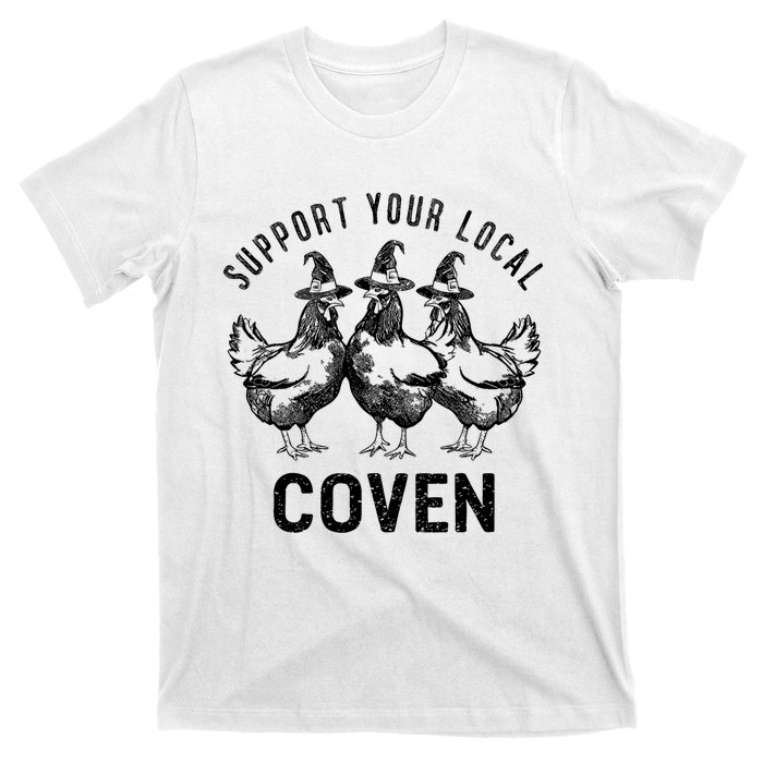 Chicken Support Your Local Coven Witch Farm Lover T-Shirt