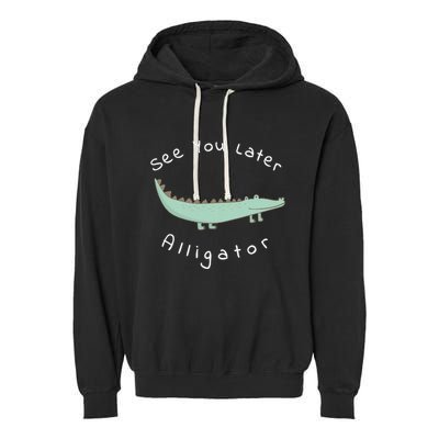 Cute See You Later Alligator Funny Zoo Animal Gift Garment-Dyed Fleece Hoodie