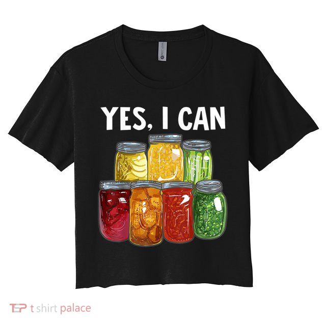 Canning Season Yes I Can Jar Pickling Preserving Food Canner Gift Crop Top