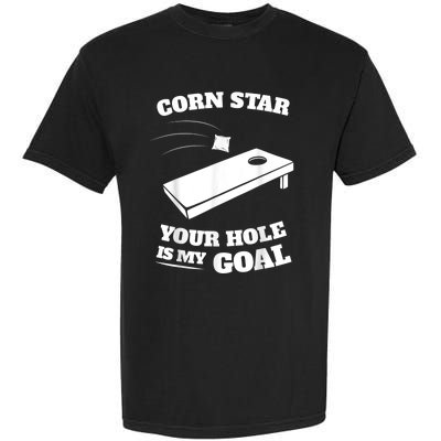 Corn Star Your Hole Is My Goal Cornhole Team Garment-Dyed Heavyweight T-Shirt