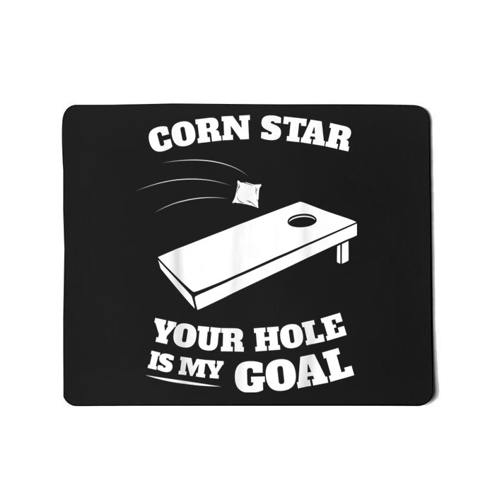 Corn Star Your Hole Is My Goal Cornhole Team Mousepad