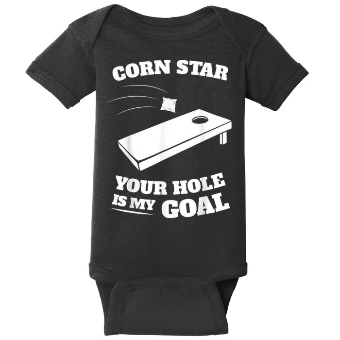 Corn Star Your Hole Is My Goal Cornhole Team Baby Bodysuit