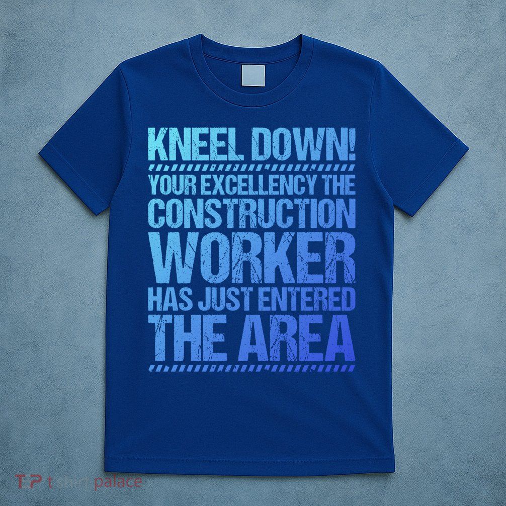 Construction Site Your Excellency Construction Worker Gift T-Shirt