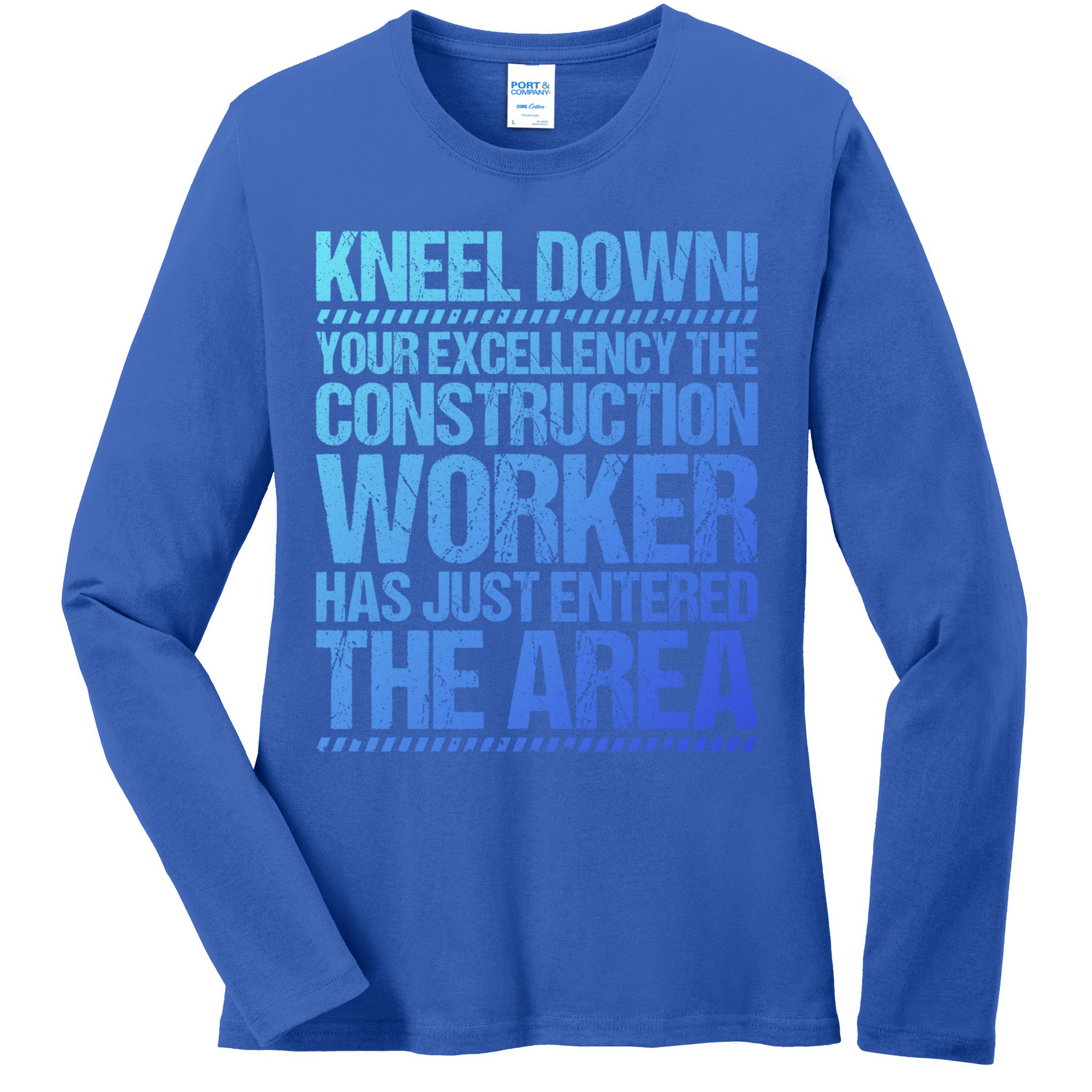 Construction Site Your Excellency Construction Worker Gift Ladies Long Sleeve Shirt