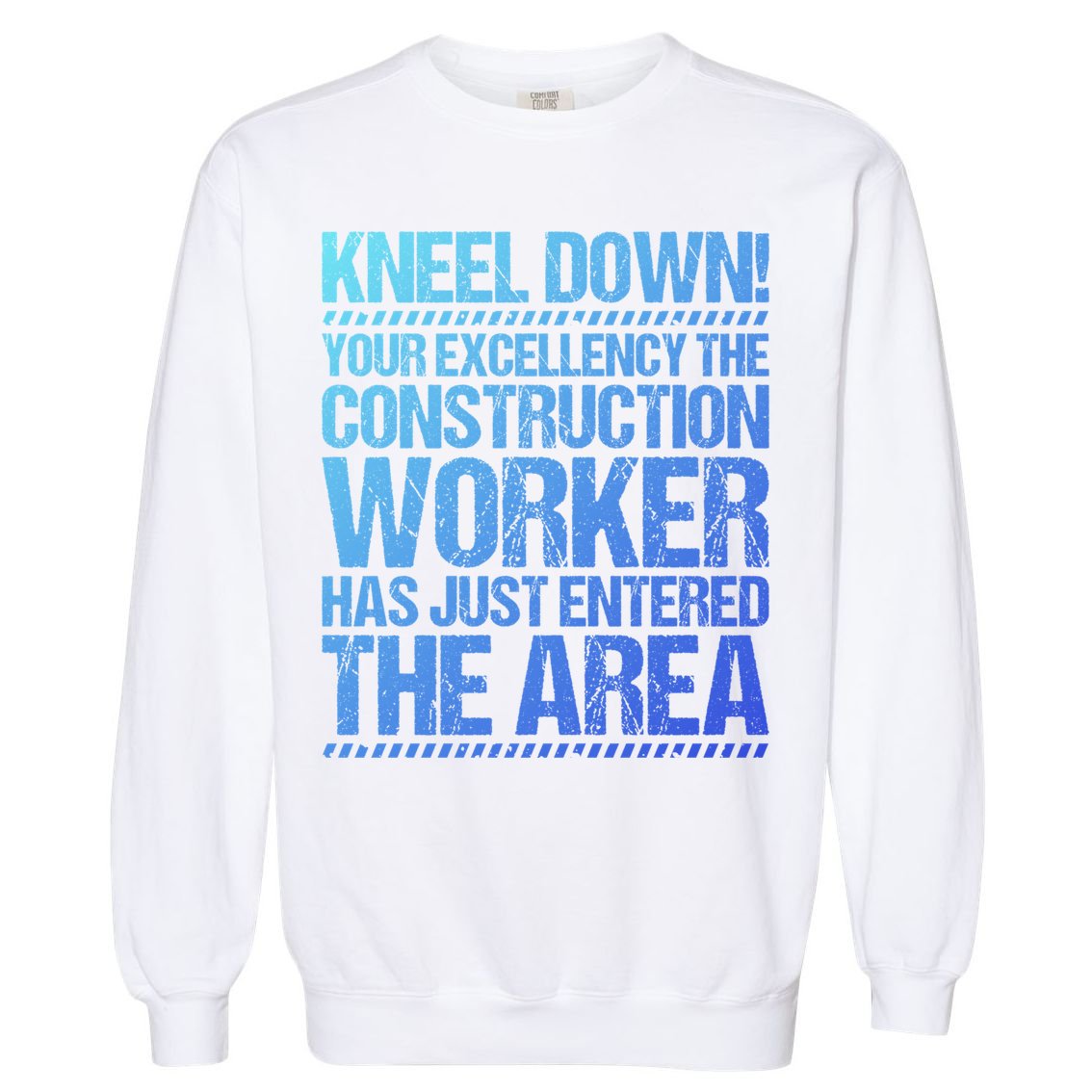 Construction Site Your Excellency Construction Worker Gift Garment-Dyed Sweatshirt