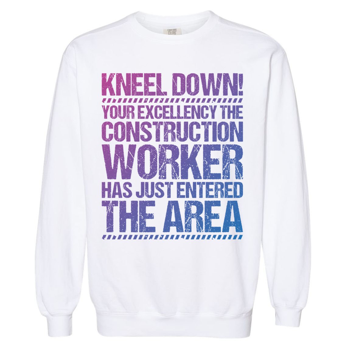 Construction Site Your Excellency Construction Worker Gift Garment-Dyed Sweatshirt