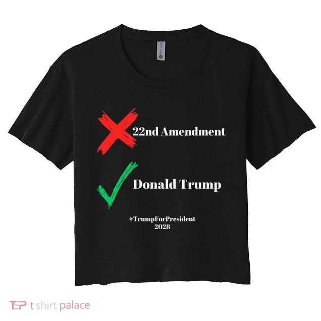 Cancel The 22nd Amendment Support Trump For President 2028 Crop Top