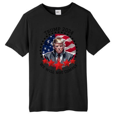 Cool Trump 2024 We Will Not Comply Tall Fusion ChromaSoft Performance T-Shirt