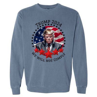 Cool Trump 2024 We Will Not Comply Garment-Dyed Sweatshirt