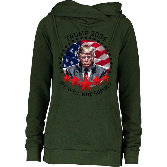 Cool Trump 2024 We Will Not Comply Womens Funnel Neck Pullover Hood