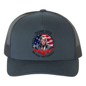 Cool Trump 2024 We Will Not Comply Yupoong Adult 5-Panel Trucker Hat