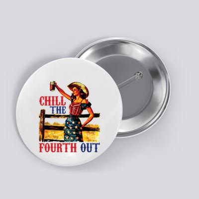 Chill The 4th Out Women 4th Of July Humor Button
