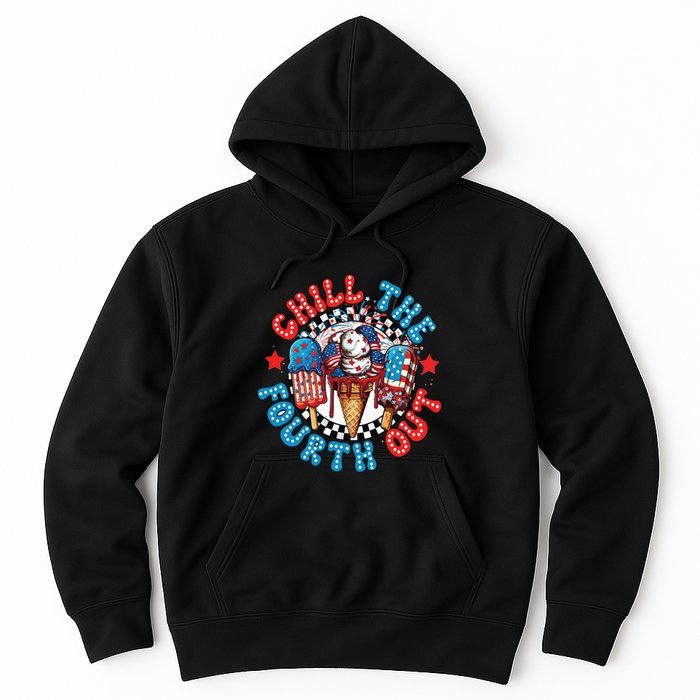 Chill The 4th Out Funny 4th Of July Retro 4th Of July Hoodie