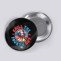Chill The 4th Out Funny 4th Of July Retro 4th Of July Button