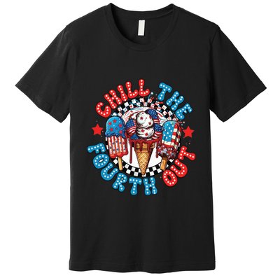 Chill The 4th Out Funny 4th Of July Retro 4th Of July Premium T-Shirt