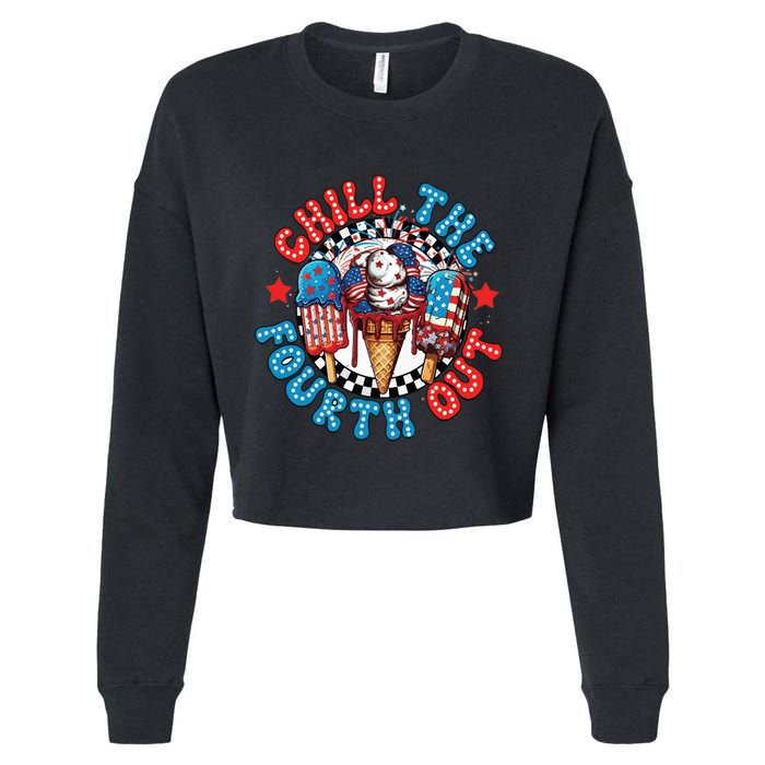 Chill The 4th Out Funny 4th Of July Retro 4th Of July Cropped Pullover Crew