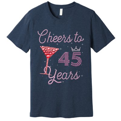 Cheers To 45 Years 45th Birthday 45 Years Old Bday Premium T-Shirt