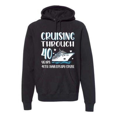 Cruising Through 40 Years 40th Anniversary Couple Cruise Premium Hoodie