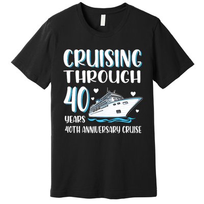 Cruising Through 40 Years 40th Anniversary Couple Cruise Premium T-Shirt