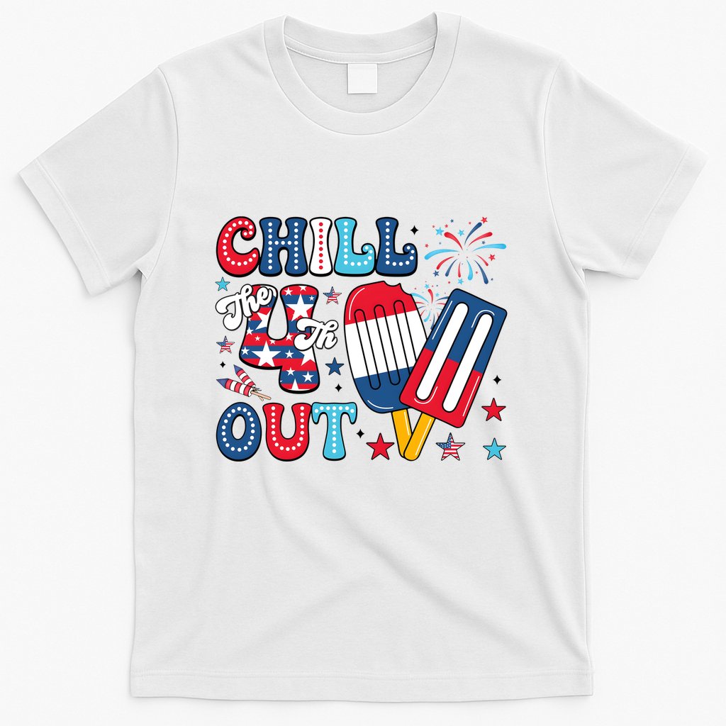 Chill The 4th Out American Flag Patriotic Freedom T-Shirt