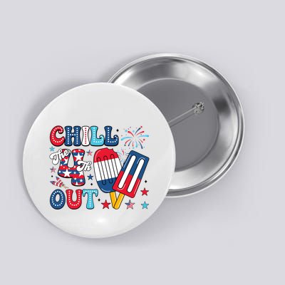 Chill The 4th Out American Flag Patriotic Freedom Button
