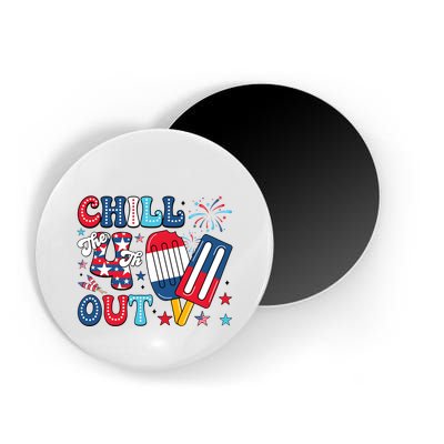 Chill The 4th Out American Flag Patriotic Freedom Magnet