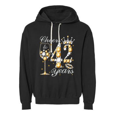 Cheers To 42 Years Old Happy 42th Birthday Queen Drink Wine Garment-Dyed Fleece Hoodie