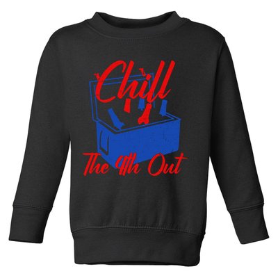 Chill The 4th Out Funny Fourth Of July Beer Cooler Toddler Sweatshirt