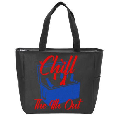 Chill The 4th Out Funny Fourth Of July Beer Cooler Zip Tote Bag