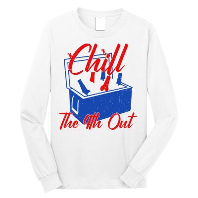 Chill The 4th Out Funny Fourth Of July Beer Cooler Long Sleeve Shirt
