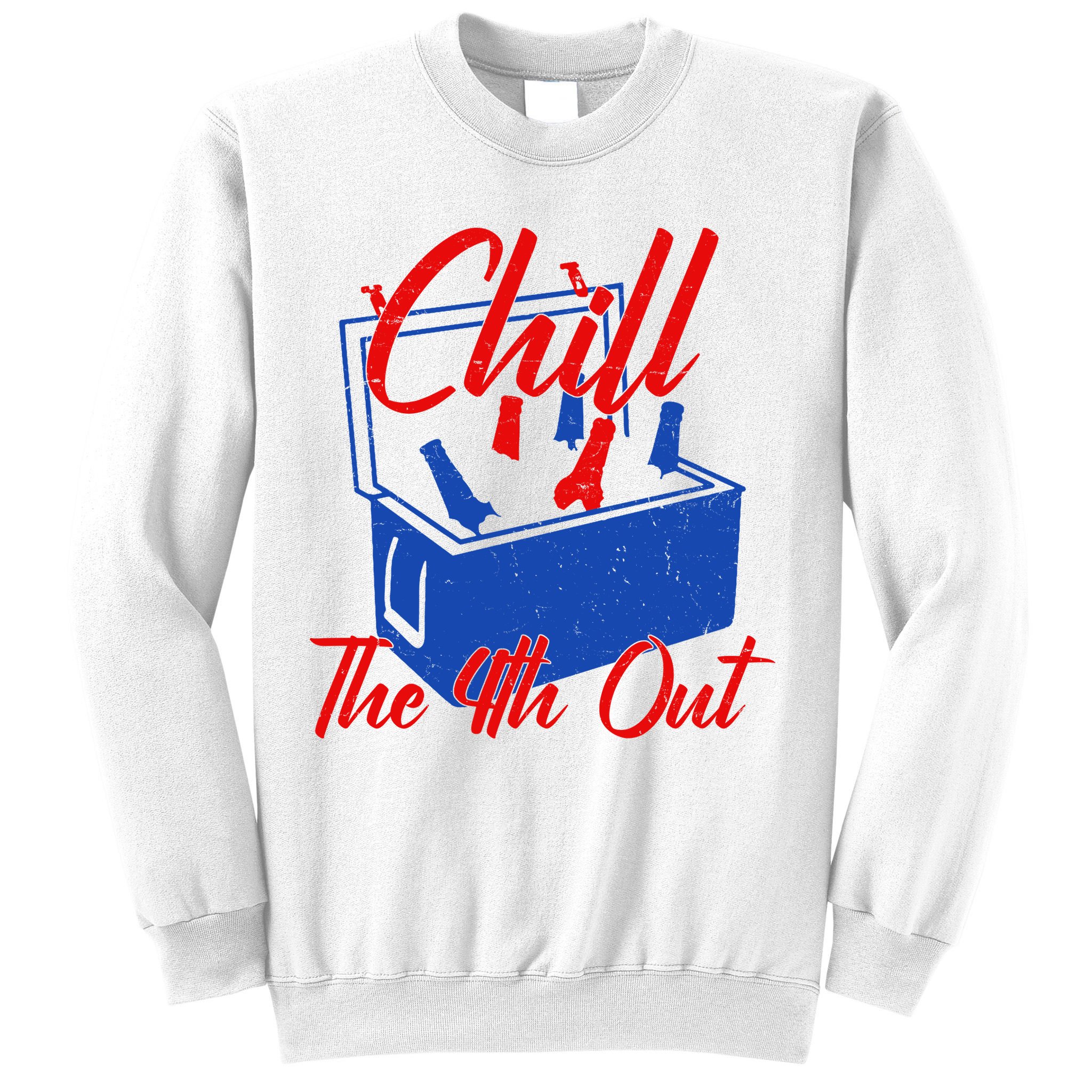 Chill The 4th Out Funny Fourth Of July Beer Cooler Sweatshirt