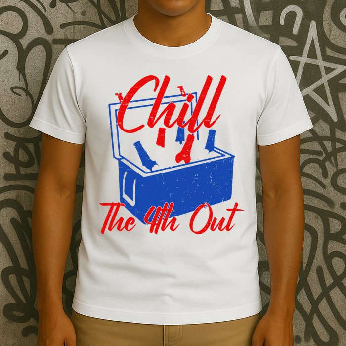 Chill The 4th Out Funny Fourth Of July Beer Cooler T-Shirt