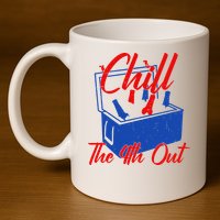 Chill The 4th Out Funny Fourth Of July Beer Cooler 11oz C Handle Ceramic Mug