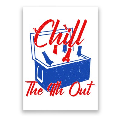 Chill The 4th Out Funny Fourth Of July Beer Cooler Poster