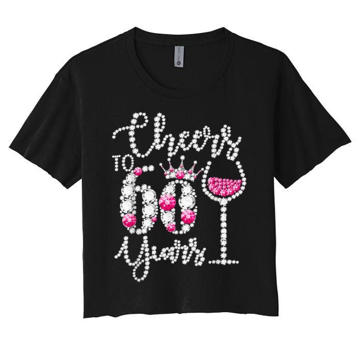 Cheers To 60 Year Old Gift 60th Birthday Queen Drink Wine Women's Crop Top Tee