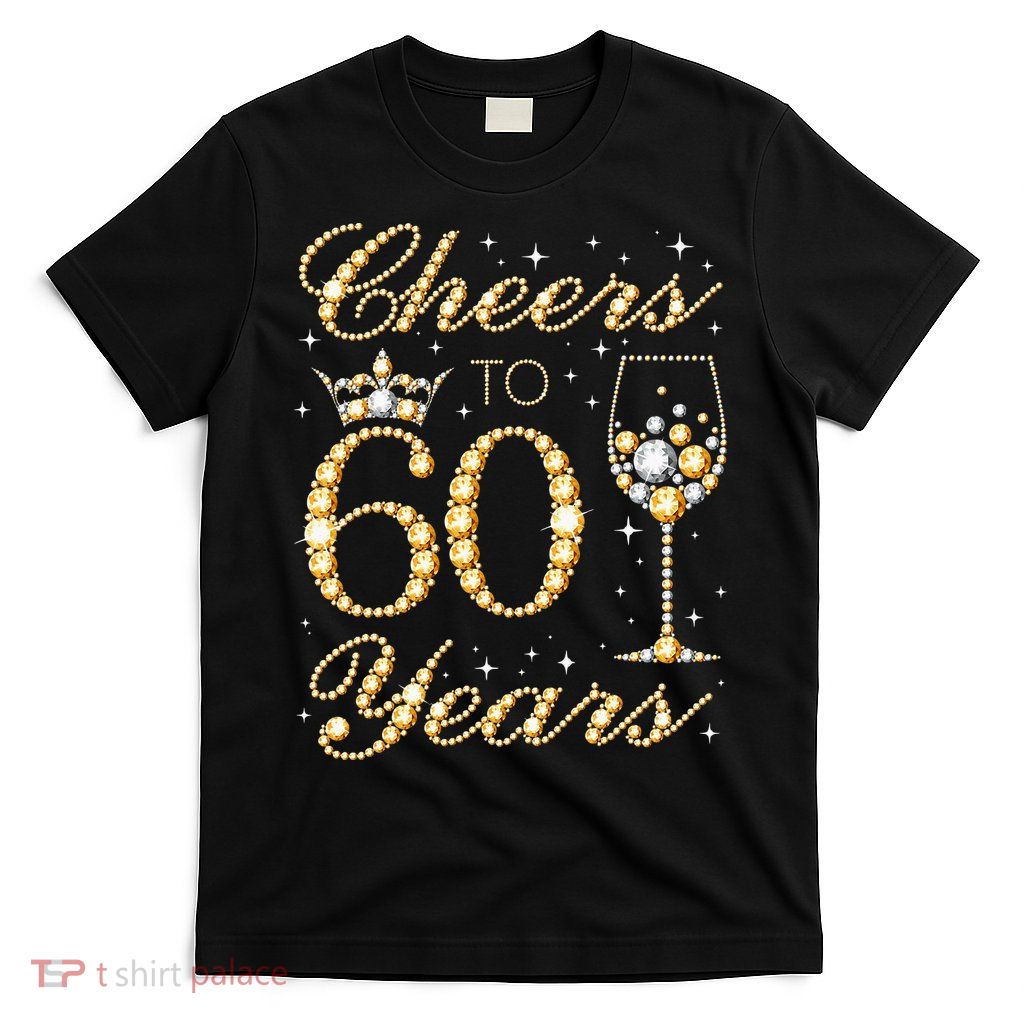 Cheers To 60 Years 60th Queens Birthday 60 Years Old T-Shirt