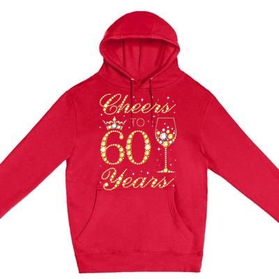 Cheers To 60 Years 60th Queens Birthday 60 Years Old Premium Pullover Hoodie