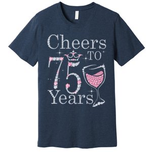 Cheers to 75 Years 1947 75Th Birthday Present Tee Gift For Wo Premium T-Shirt