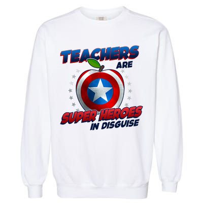 Cool Teachers Are Super Heroes In Disguise Garment-Dyed Sweatshirt