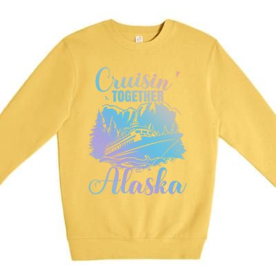 Cruisin' Together Alaska Alaskan Wilderness Great Gift Premium Crewneck Sweatshirt