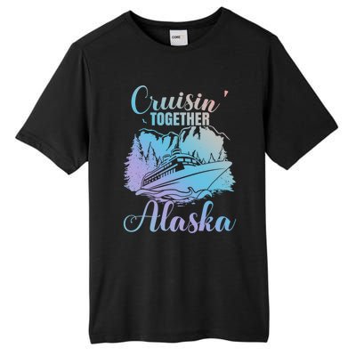 Cruisin' Together Alaska Alaskan Wilderness Great Gift Tall Fusion ChromaSoft Performance T-Shirt