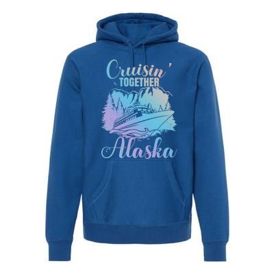 Cruisin' Together Alaska Alaskan Wilderness Great Gift Premium Hoodie